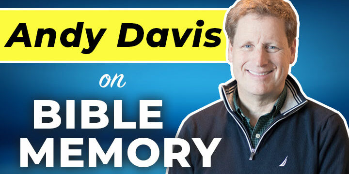 Bible Memory interview with Dr. Andy Davis