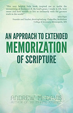 An Approach to Extended Memorization of Scripture by Andy Davis