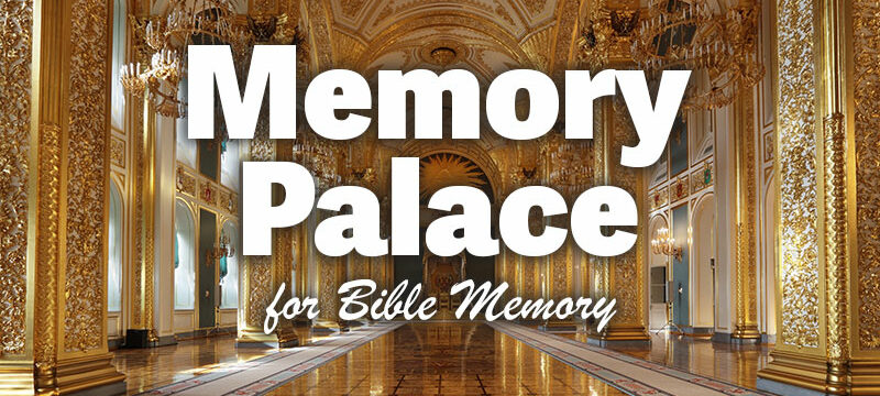 How to Use a Memory Palace to Memorize the Bible