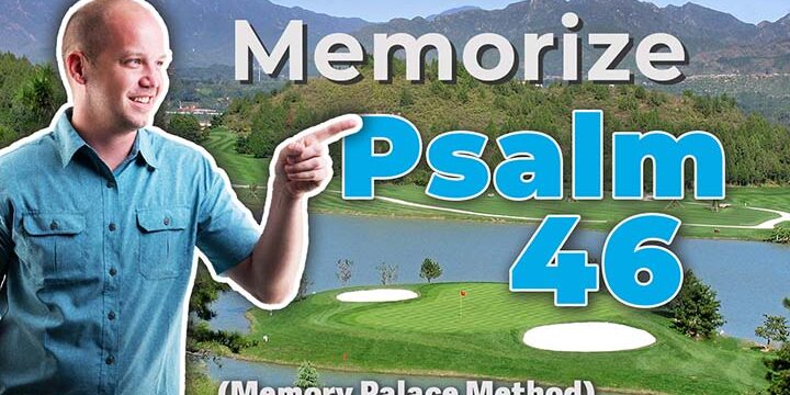 Memorize Psalm 46 (+ Learn the Memory Palace Method!)