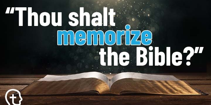 Does the Bible command us to memorize?