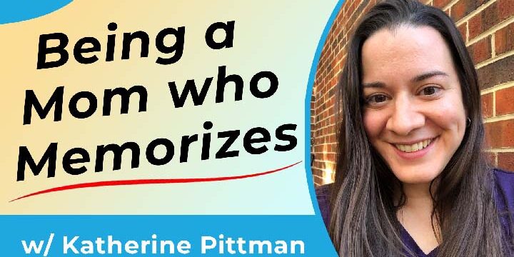How Busy Parents Can Memorize Scripture (w/ Katherine Pittman)