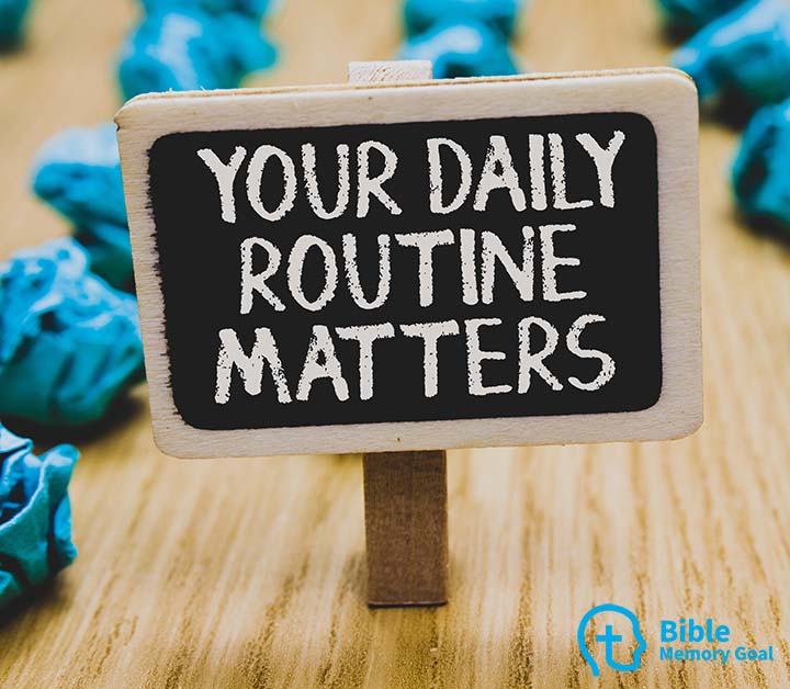 Build a daily routine of memorizing the Bible