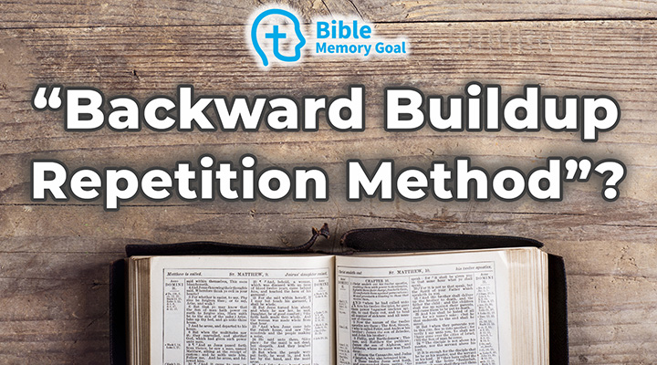 “Backward Buildup Method” for Bible Memory? (vs Memory Palace)