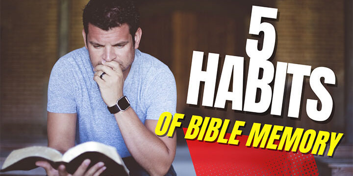 5 Habits of Bible memory