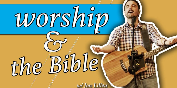 Biblical worship with Jon Lilley