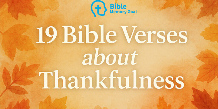 19 Bible Verses about Thankfulness (to Read or Memorize)